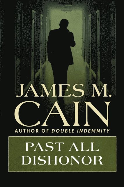 James M. Cain - Past All Dishonor, E-bok