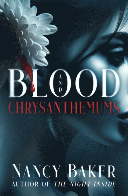 Nancy Baker - Blood and Chrysanthemums, E-bok