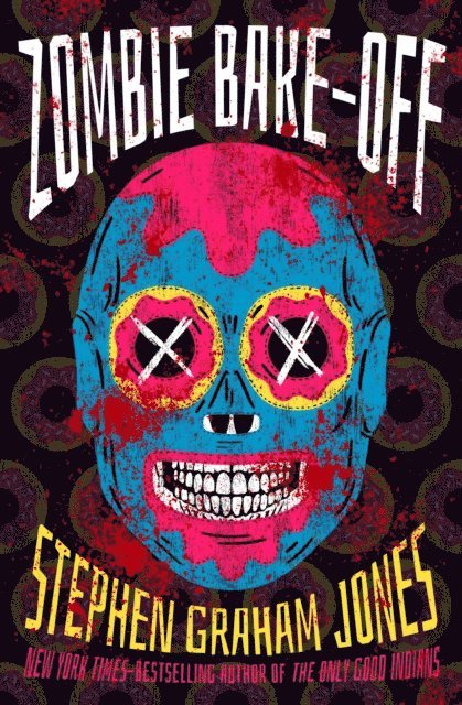 Stephen Graham Jones - Zombie Bake-Off, E-bok