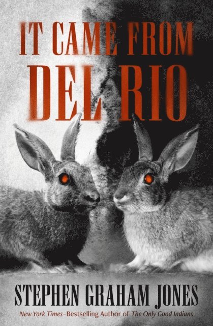 Stephen Graham Jones - It Came from Del Rio, E-bok
