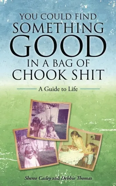 Sheree Casley - You Could Find Something Good in a Bag of Chook Shit, E-bok. Tillgänglighet: Lägg i varukorg