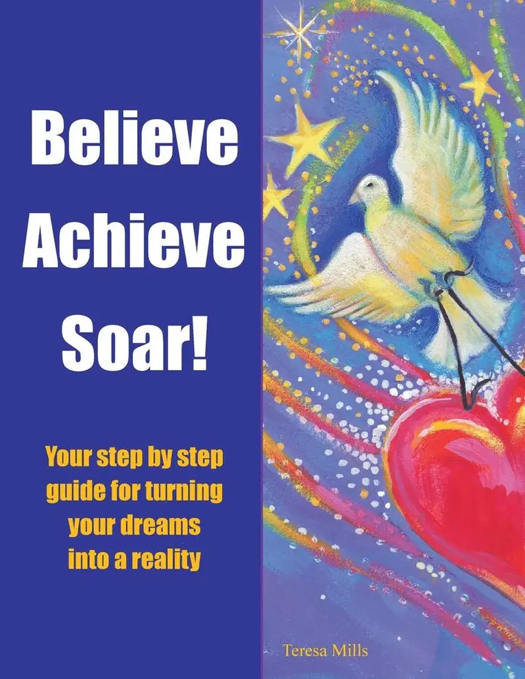 Teresa Mills - Believe Achieve Soar!, Häftad. Tillgänglighet: Lägg i varukorg