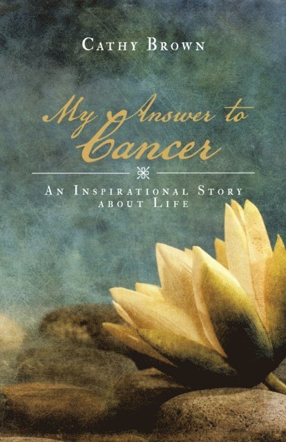Cathy Brown - My Answer to Cancer, E-bok