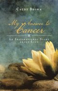 My Answer to Cancer
