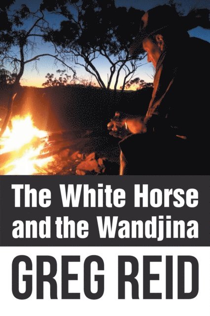 Greg Reid - White Horse and the Wandjina, E-bok