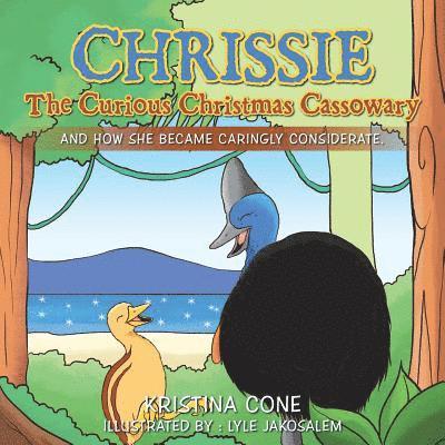 Kristina Cone - Chrissie the Curious Christmas Cassowary, Häftad