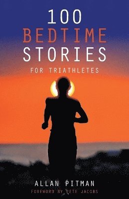 Allan Pitman - 100 Bedtime Stories for Triathletes, Häftad. Tillgänglighet: Lägg i varukorg