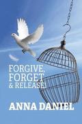 Forgive, Forget, and Release!
