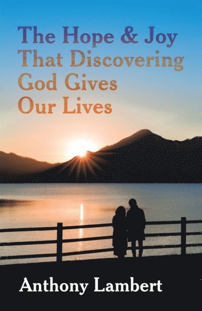 Anthony Lambert - Hope & Joy That Discovering God Gives Our Lives, E-bok