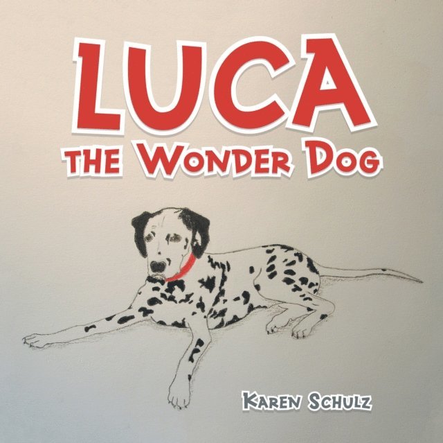 Karen Schulz - Luca the Wonder Dog, E-bok