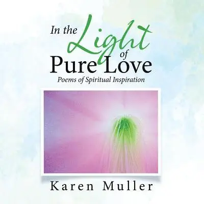 Karen Muller - In the Light of Pure Love, Häftad. Tillgänglighet: Lägg i varukorg