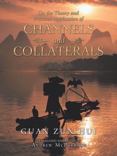 Guan Zun Hui - On the Theory and Practical Application of Channels and Collaterals, E-bok