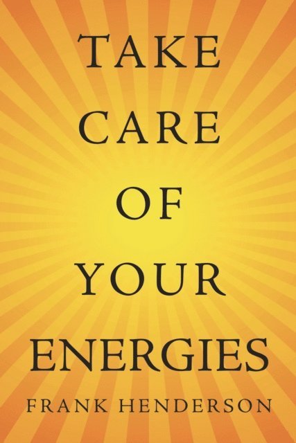 Frank Henderson - Take Care of Your Energies, E-bok