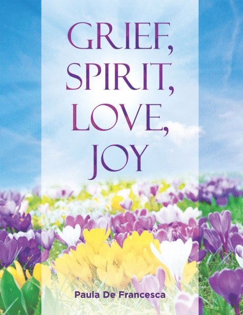 Grief, Spirit, Love, Joy