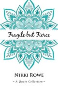 Fragile but Fierce