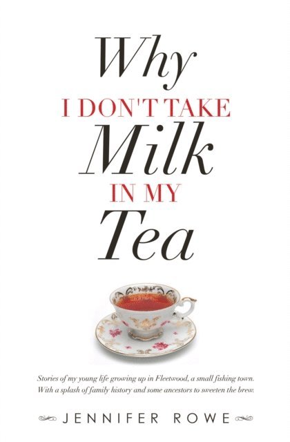 Jennifer Rowe - Why I Don't Take Milk in My Tea, E-bok