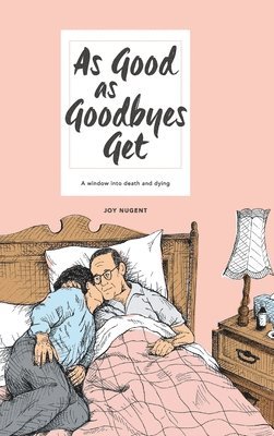 Joy Nugent - As Good as Goodbyes Get, Inbunden