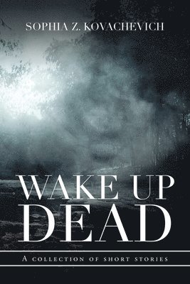 Sophia Z Kovachevich - Wake up Dead, Häftad. Tillgänglighet: Lägg i varukorg