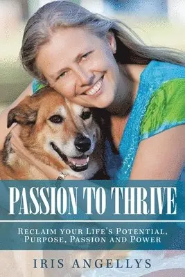 Iris Angellys - Passion to Thrive, Häftad. Tillgänglighet: Lägg i varukorg