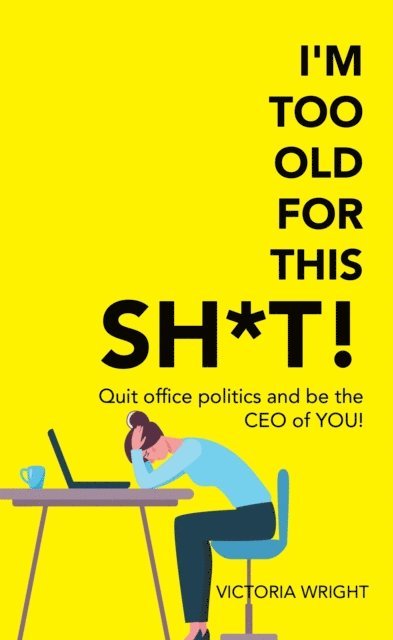 Victoria Wright - I'm Too Old for This Sh*T!, E-bok
