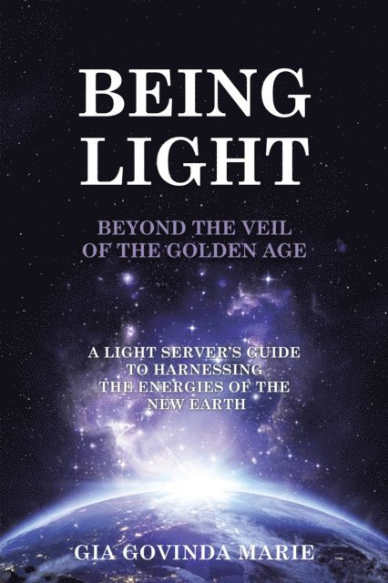 Gia Govinda Marie - Being Light Beyond the Veil of the Golden Age, E-bok. Tillgänglighet: Lägg i varukorg