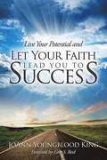 Live Your Potential and Let Your Faith Lead You to Success