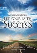 Live Your Potential and Let Your Faith Lead You to Success