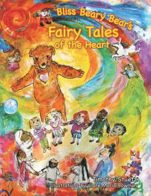 Timothy Stuetz - Bliss Beary Bear's Fairy Tales of the Heart, E-bok. Tillgänglighet: Lägg i varukorg