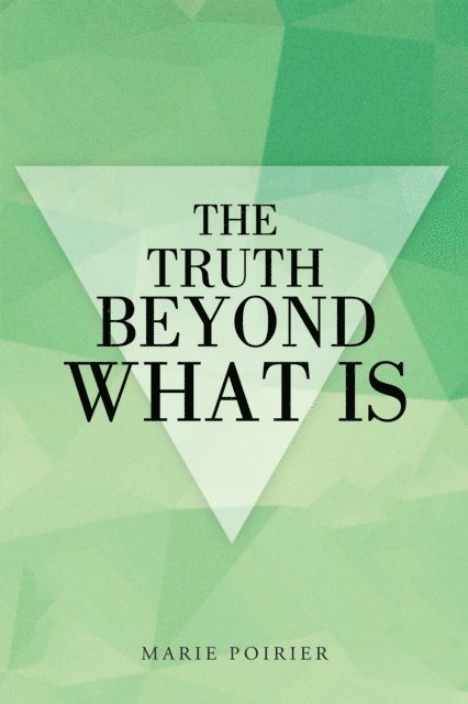 Marie Poirier - Truth Beyond What Is, E-bok