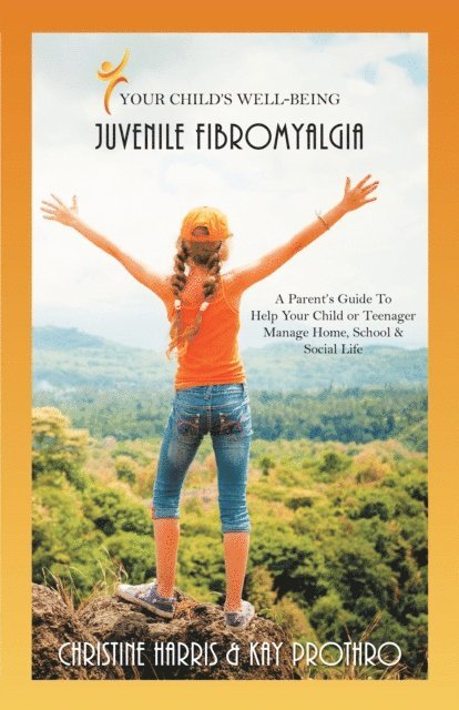 Kay Prothro, Christine Harris - Your Child's Well-Being - Juvenile Fibromyalgia, E-bok