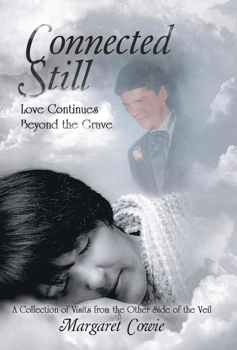 Margaret Cowie - Connected Still ... Love Continues Beyond the Grave, Inbunden. Tillgänglighet: Lägg i varukorg