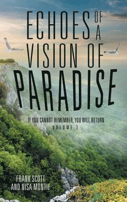 Frank Scott, Nisa Montie - Echoes of a Vision of Paradise, Inbunden. Tillgänglighet: Lägg i varukorg