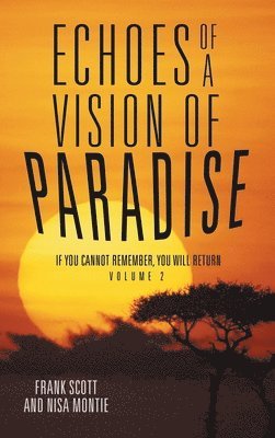 Frank Scott, Nisa Montie - Echoes of a Vision of Paradise Volume 2, Inbunden. Tillgänglighet: Lägg i varukorg