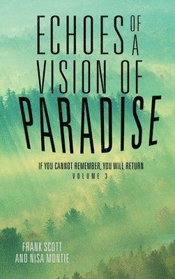 Frank Scott, Nisa Montie - Echoes of a Vision of Paradise Volume 3, Inbunden. Tillgänglighet: Lägg i varukorg