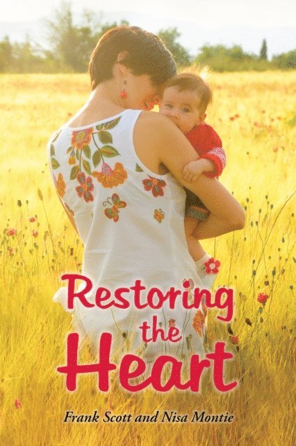 Nisa Montie, Frank Scott - Restoring the Heart, E-bok. Tillgänglighet: Lägg i varukorg