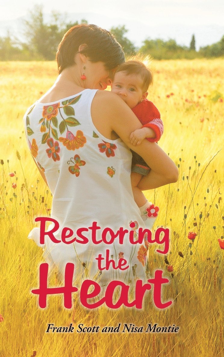 Frank Scott, Nisa Montie - Restoring the Heart, Inbunden. Tillgänglighet: Lägg i varukorg