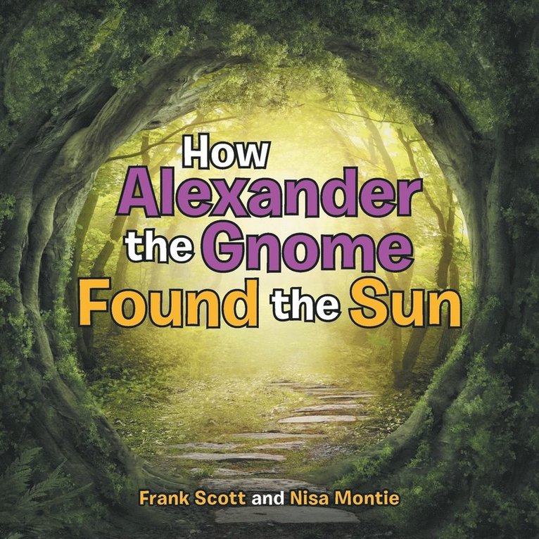 Frank Scott, Nisa Montie - How Alexander the Gnome Found the Sun, Häftad. Tillgänglighet: Lägg i varukorg