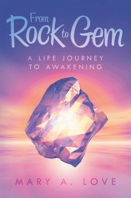Mary A. Love - From Rock to Gem, E-bok