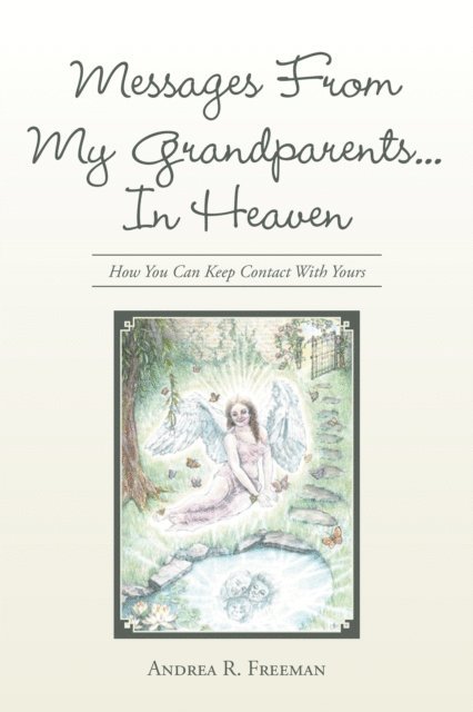 Andrea R. Freeman - Messages from My Grandparents... in Heaven, E-bok