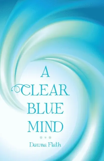 Dawna Flath - Clear Blue Mind, E-bok. Tillgänglighet: Lägg i varukorg