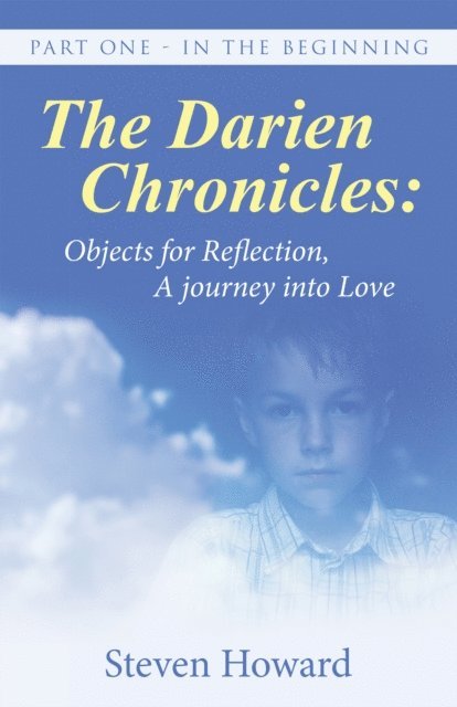 Steven Howard - Darien Chronicles:  Objects for Reflection, a Journey into Love, E-bok