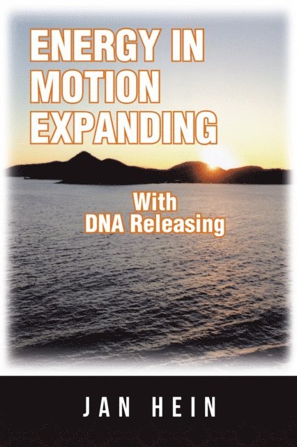 Jan Hein - Energy in Motion Expanding with Dna Releasing, E-bok