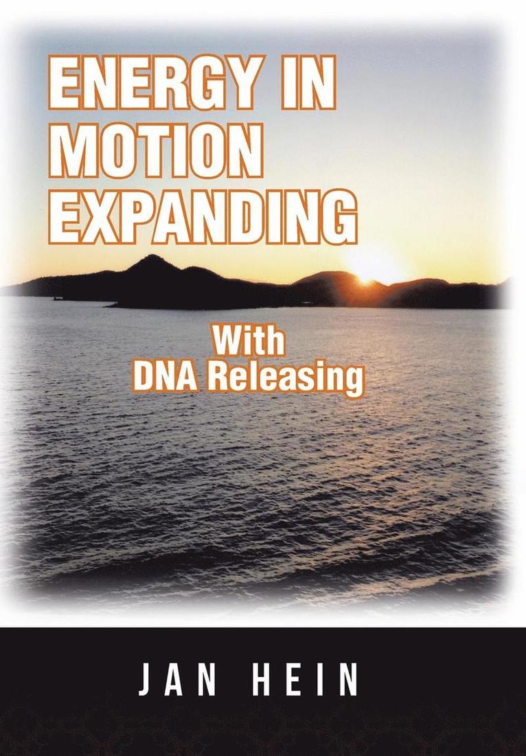 Jan Hein - ENERGY IN MOTION EXPANDING With DNA Releasing, Inbunden