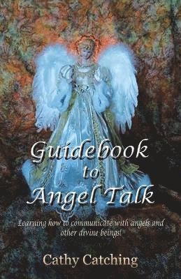 Cathy Catching - Guidebook to Angel Talk, Häftad. Tillgänglighet: Lägg i varukorg