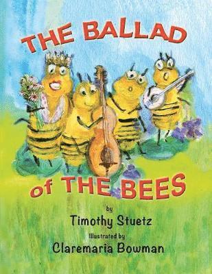 Timothy Stuetz - Ballad of the Bees, Häftad. Tillgänglighet: Lägg i varukorg