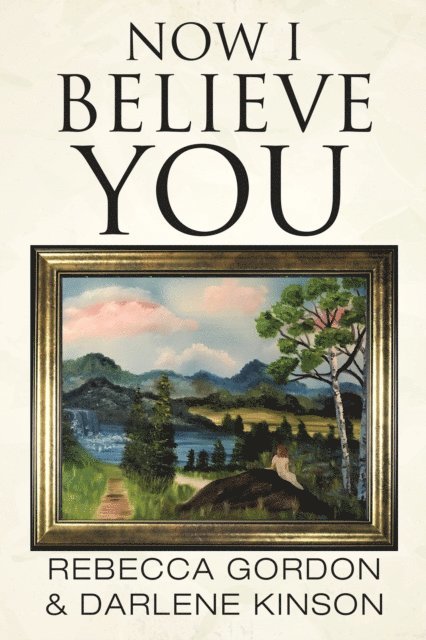 Rebecca Gordon, Darlene Kinson - Now I Believe You, E-bok
