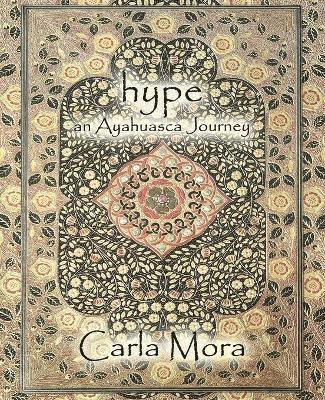 Carla Mora - Hype an Ayahuasca Journey, Häftad