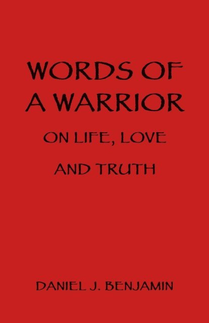 Daniel J. Benjamin - Words of a Warrior on Life, Love and Truth, E-bok