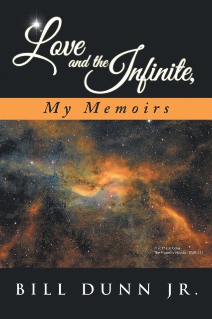 Bill Dunn Jr. - Love and the Infinite, My Memoirs, E-bok