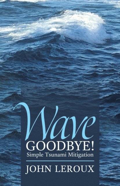 John LeRoux - Wave Goodbye!, E-bok